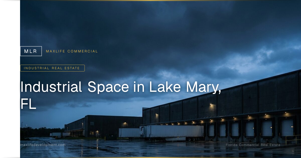 Industrial Property for Sale & Lease in Lake Mary, FL | MaxLife Commercial